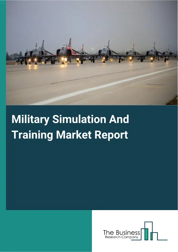 Global Military Simulation And Training Market Report 2026 Global Military Simulation And Training Market Report 2026
