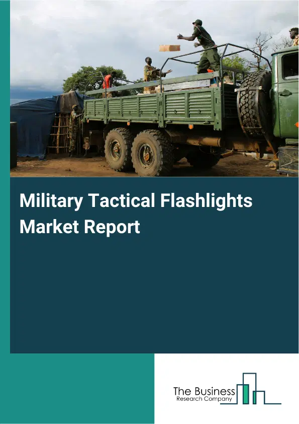 Global Military Tactical Flashlights Market Report 2026 Global Military Tactical Flashlights Market Report 2026
