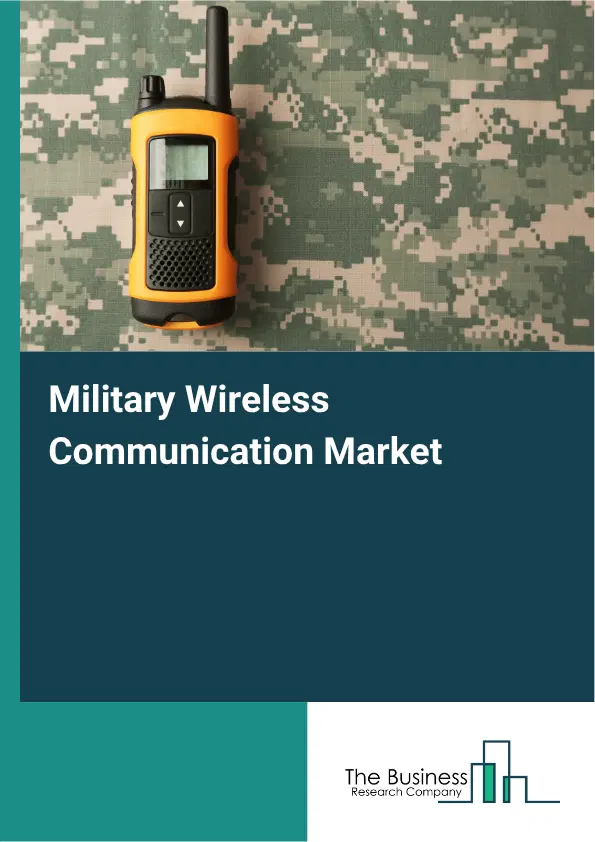 Military Wireless Communication Market Report 2026 Military Wireless Communication Market Report 2026