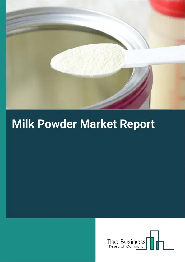 Global Milk Powder Market Report 2026 Global Milk Powder Market Report 2026