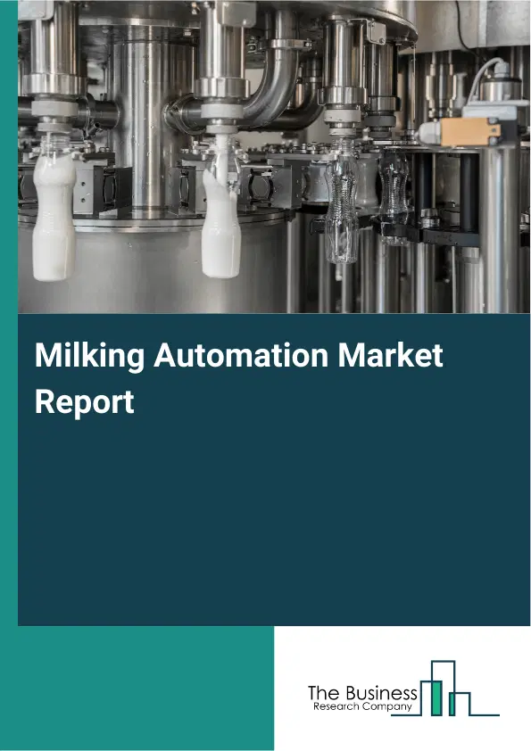 Global Milking Automation Market Report 2026 Global Milking Automation Market Report 2026