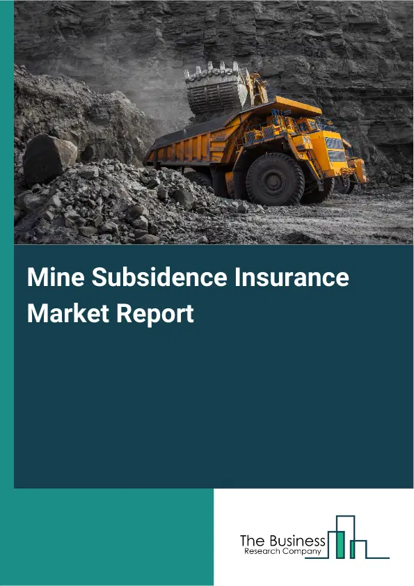 Global Mine Subsidence Insurance Market Report 2026 Global Mine Subsidence Insurance Market Report 2026