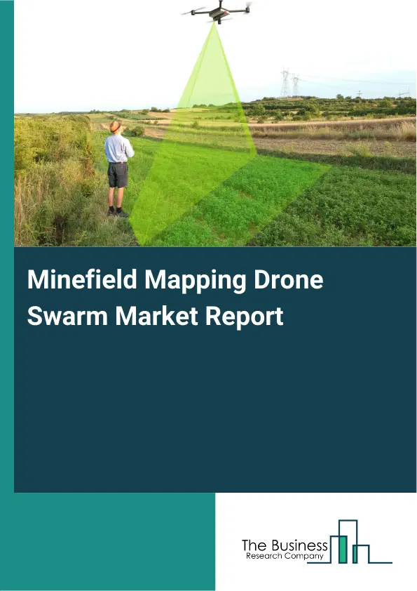 Global Minefield Mapping Drone Swarm Market Report 2026 Global Minefield Mapping Drone Swarm Market Report 2026