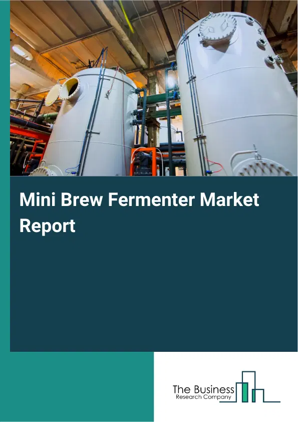 Mini Brew Fermenter Market Report 2026 Mini Brew Fermenter Market Report 2026