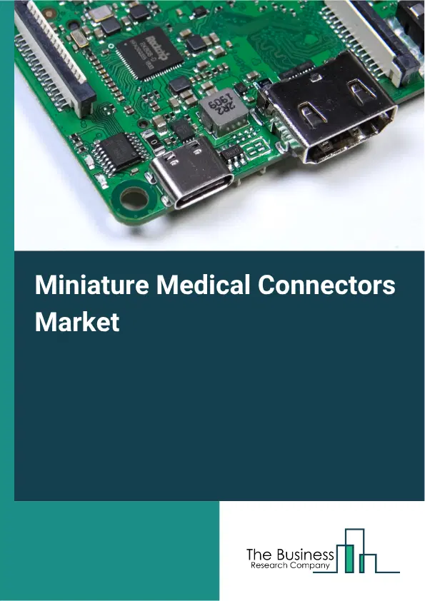Miniature Medical Connectors Market Report 2026 Miniature Medical Connectors Market Report 2026