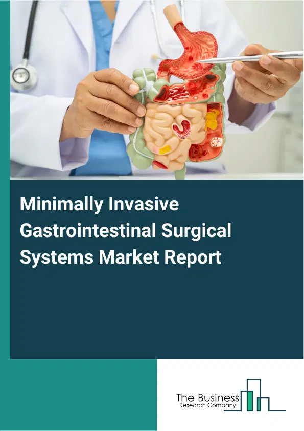 Global Minimally Invasive Gastrointestinal Surgical Systems Market Report 2026 Global Minimally Invasive Gastrointestinal Surgical Systems Market Report 2026