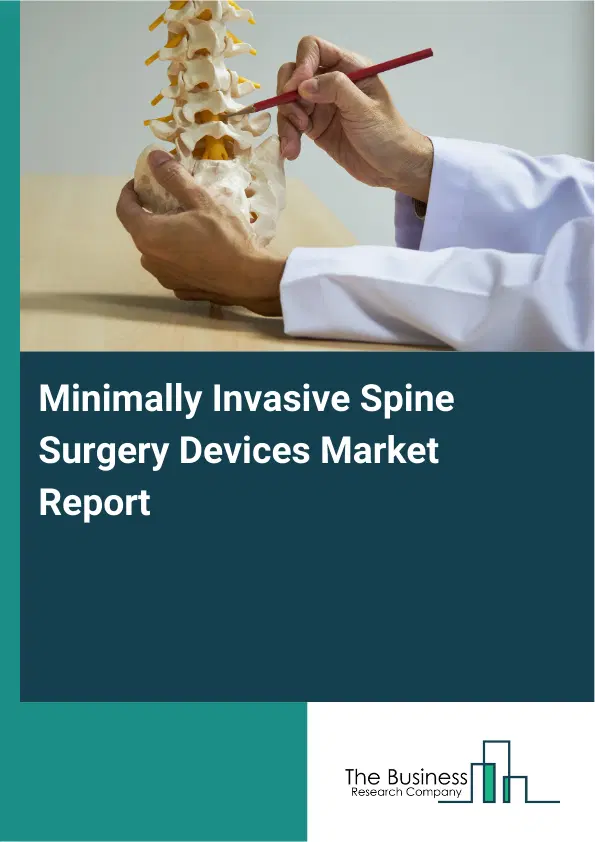 Global Minimally Invasive Spine Surgery Devices Market Report 2026 Global Minimally Invasive Spine Surgery Devices Market Report 2026