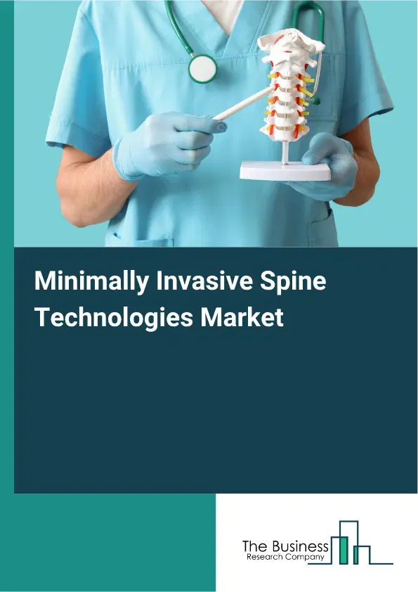 Minimally Invasive Spine Technologies Market Report 2026 Minimally Invasive Spine Technologies Market Report 2026