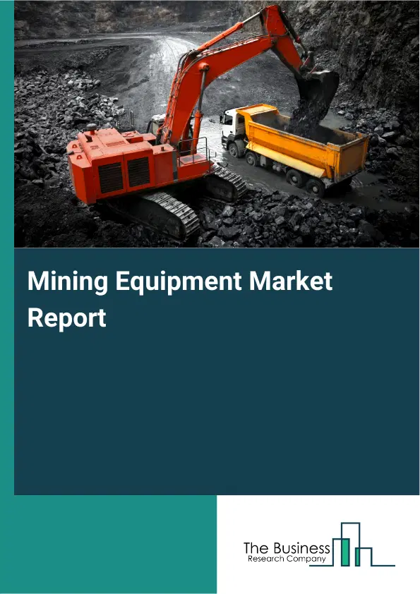 Global Mining Equipment Market Report 2026 Global Mining Equipment Market Report 2026