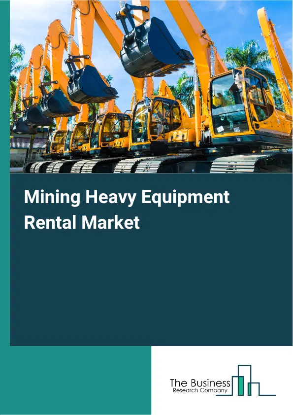 Mining Heavy Equipment Rental Market Report 2026 Mining Heavy Equipment Rental Market Report 2026