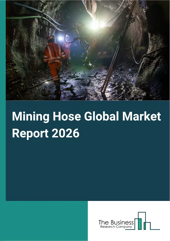 Mining Hose Market Report 2026 Mining Hose Market Report 2026