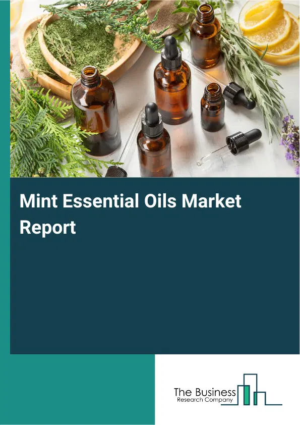 Global Mint Essential Oils Market Report 2026 Global Mint Essential Oils Market Report 2026