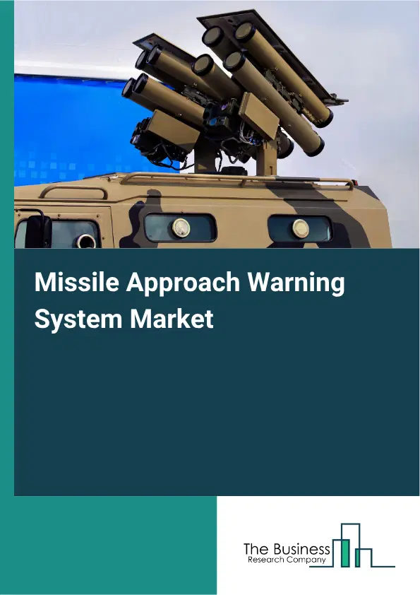 Missile Approach Warning System Market Report 2026 Missile Approach Warning System Market Report 2026