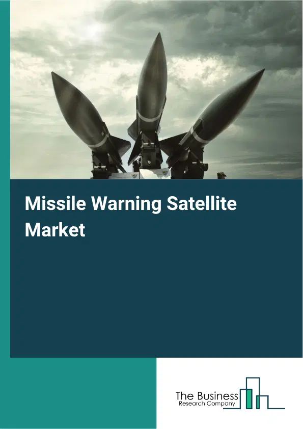 Missile Warning Satellite Market Report 2026 Missile Warning Satellite Market Report 2026