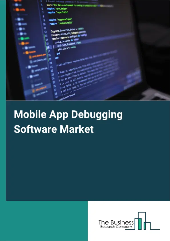 Mobile App Debugging Software Market Report 2026 Mobile App Debugging Software Market Report 2026