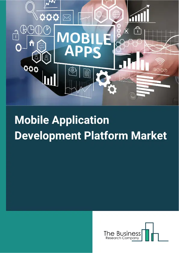 Mobile Application Development Platform Market Report 2026 Mobile Application Development Platform Market Report 2026