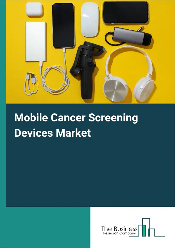 Mobile Cancer Screening Devices Market Report 2026 Mobile Cancer Screening Devices Market Report 2026