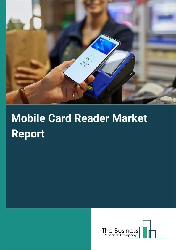 Global Mobile Card Reader Market Report 2026 Global Mobile Card Reader Market Report 2026