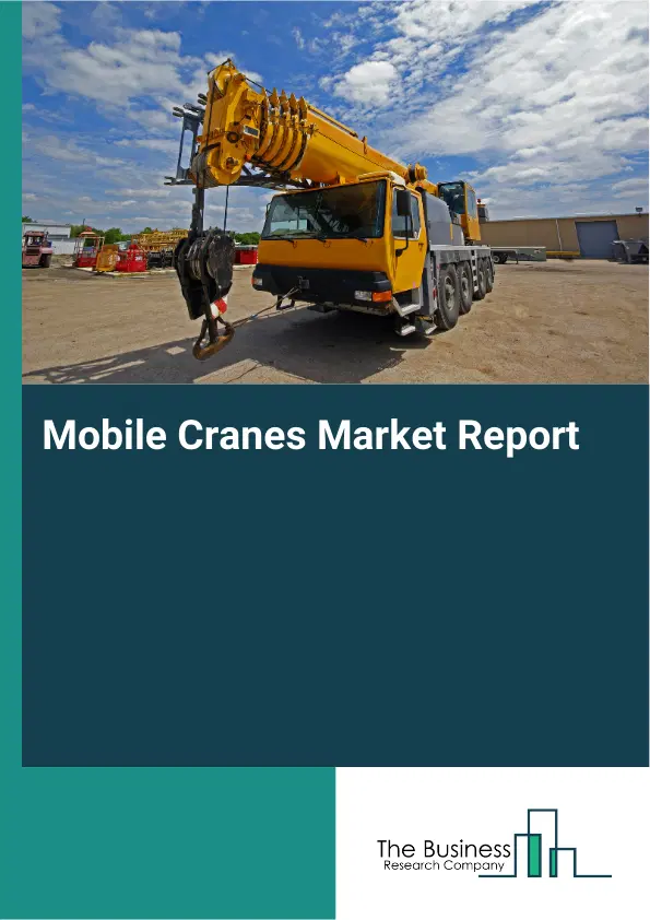 Global Mobile Cranes Market Report 2026 Global Mobile Cranes Market Report 2026