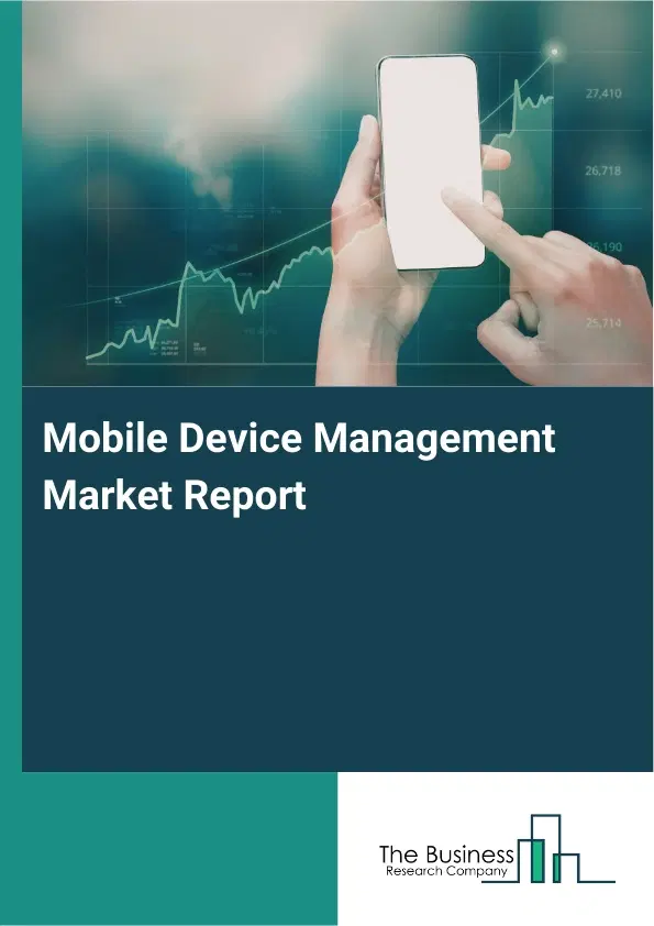 Global Mobile Device Management Market Report 2026 Global Mobile Device Management Market Report 2026