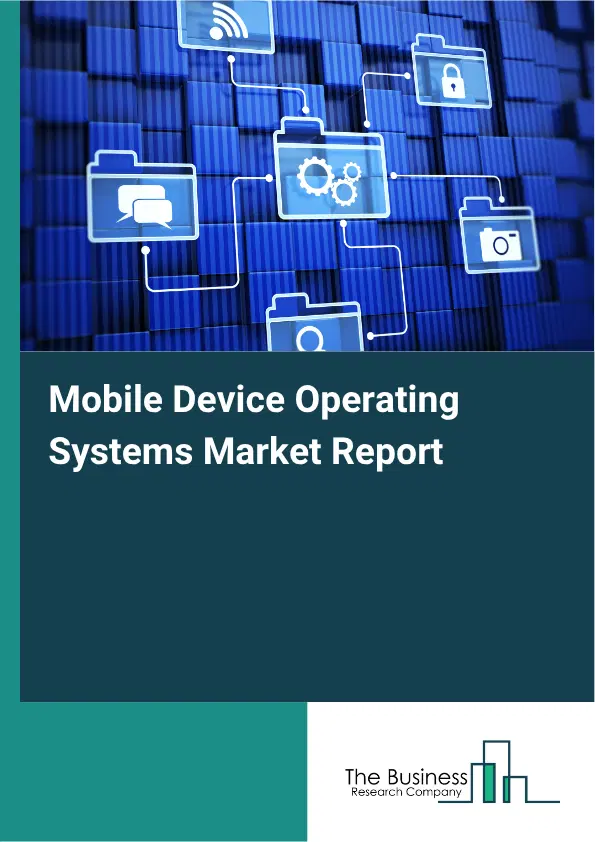 Mobile Device Operating Systems Market Report 2026 Mobile Device Operating Systems Market Report 2026