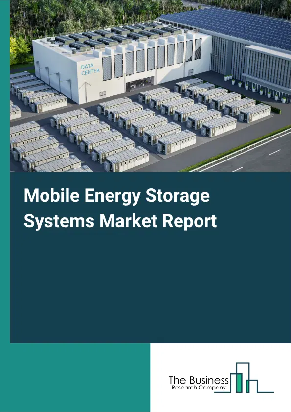 Mobile Energy Storage Systems Market Report 2026 Mobile Energy Storage Systems Market Report 2026