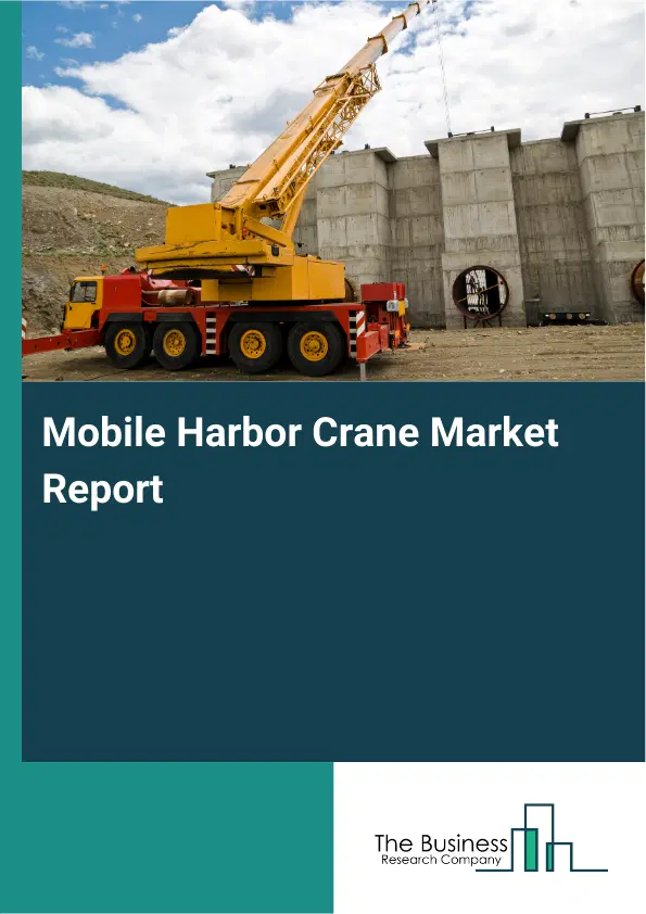 Global Mobile Harbor Crane Market Report 2026 Global Mobile Harbor Crane Market Report 2026