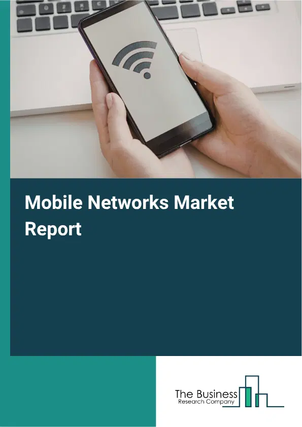 Mobile Networks Market Report 2026 Mobile Networks Market Report 2026