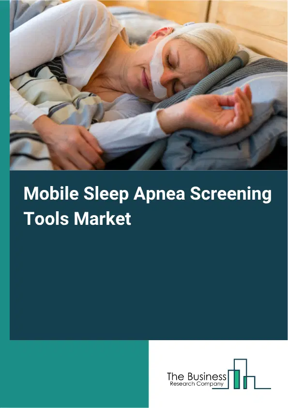 Mobile Sleep Apnea Screening Tools Market Report 2026 Mobile Sleep Apnea Screening Tools Market Report 2026