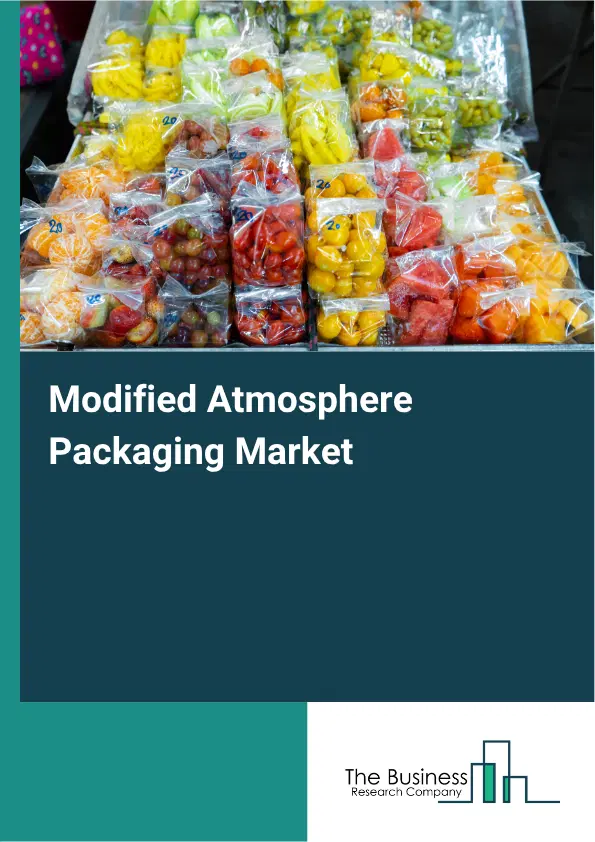 Modified Atmosphere Packaging Market Report 2026 Modified Atmosphere Packaging Market Report 2026