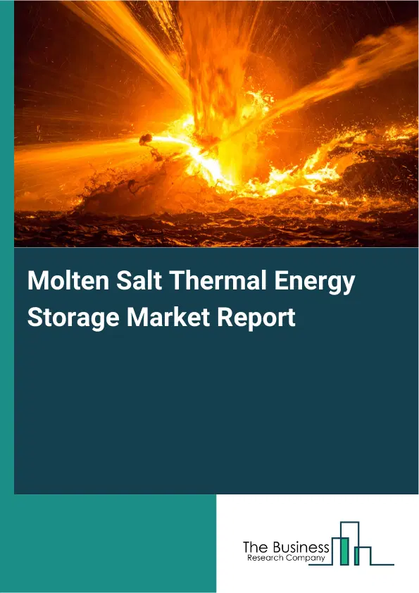 Global Molten Salt Thermal Energy Storage Market Report 2026 Global Molten Salt Thermal Energy Storage Market Report 2026