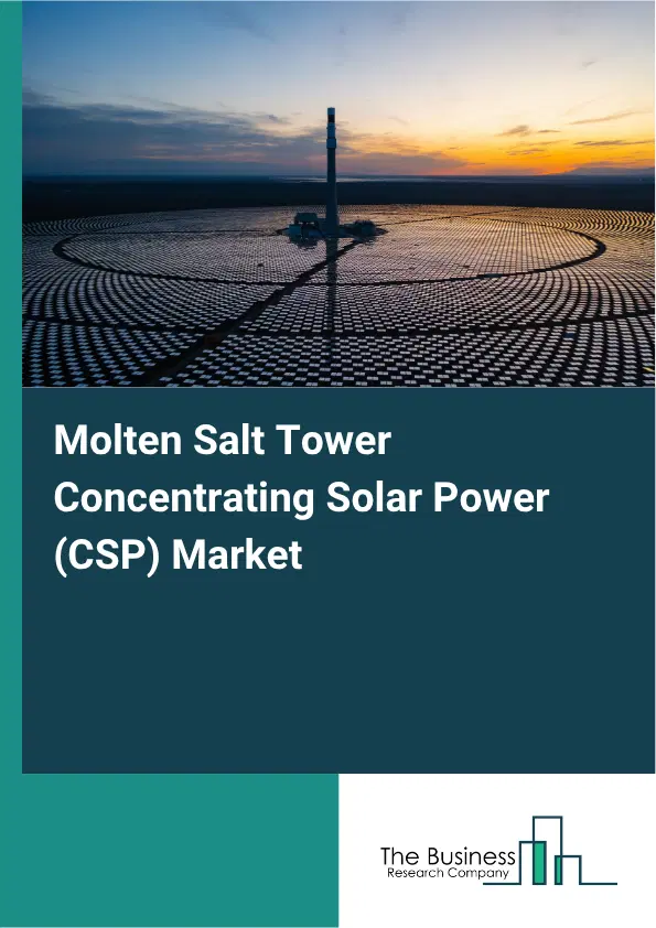Molten Salt Tower Concentrating Solar Power (CSP) Market Report 2026 Molten Salt Tower Concentrating Solar Power (CSP) Market Report 2026