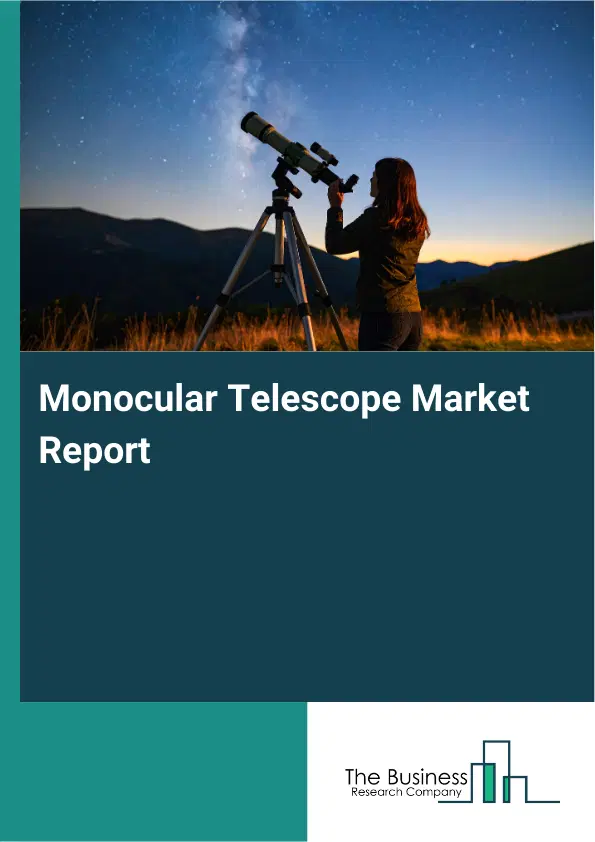 Global Monocular Telescope Market Report 2026 Global Monocular Telescope Market Report 2026