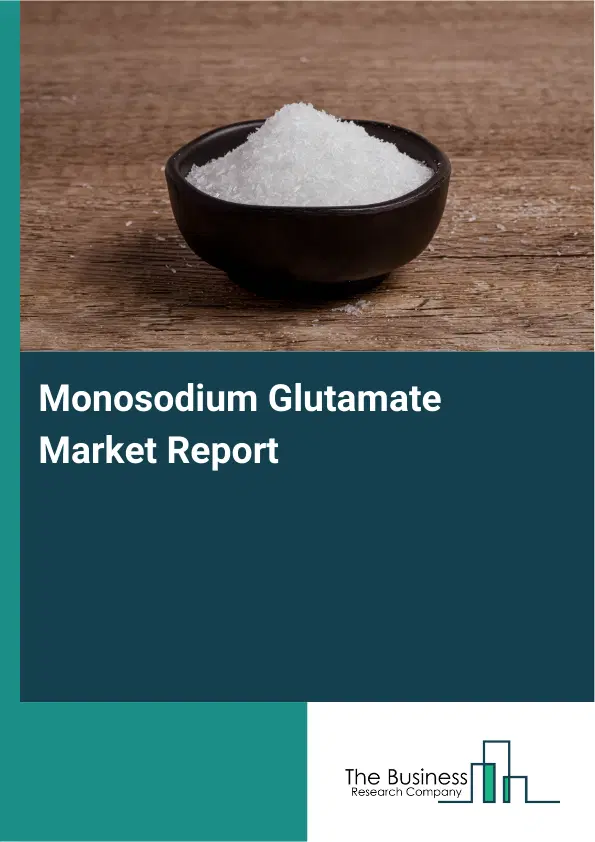 Global Monosodium Glutamate Market Report 2026 Global Monosodium Glutamate Market Report 2026