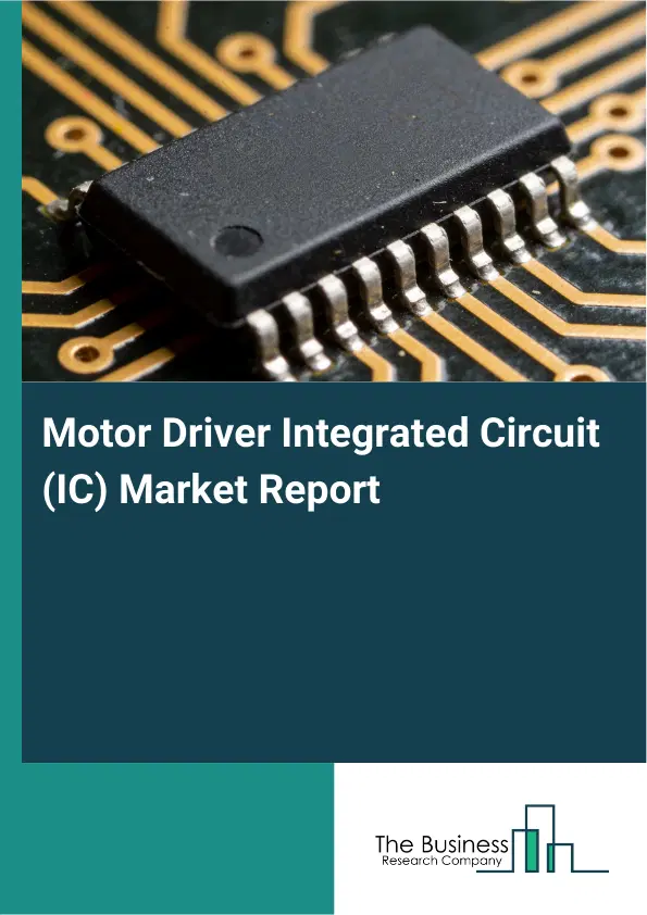 Global Motor Driver Integrated Circuit (IC) Market Report 2026 Global Motor Driver Integrated Circuit (IC) Market Report 2026