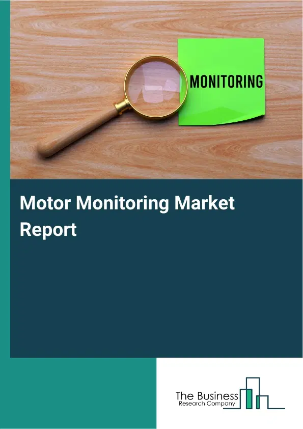Global Motor Monitoring Market Report 2026 Global Motor Monitoring Market Report 2026