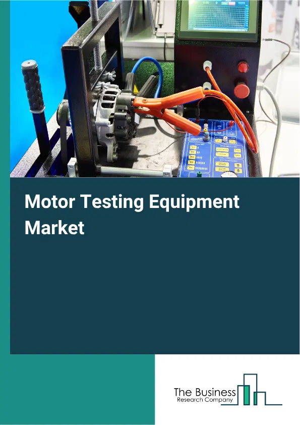 Motor Testing Equipment Market Report 2026 Motor Testing Equipment Market Report 2026