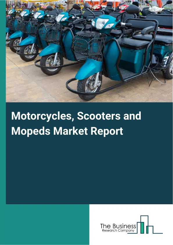 Global Motorcycles, Scooters and Mopeds Market Report 2026 Global Motorcycles, Scooters and Mopeds Market Report 2026