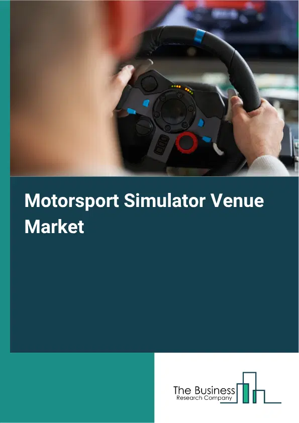 Motorsport Simulator Venue Market Report 2026 Motorsport Simulator Venue Market Report 2026