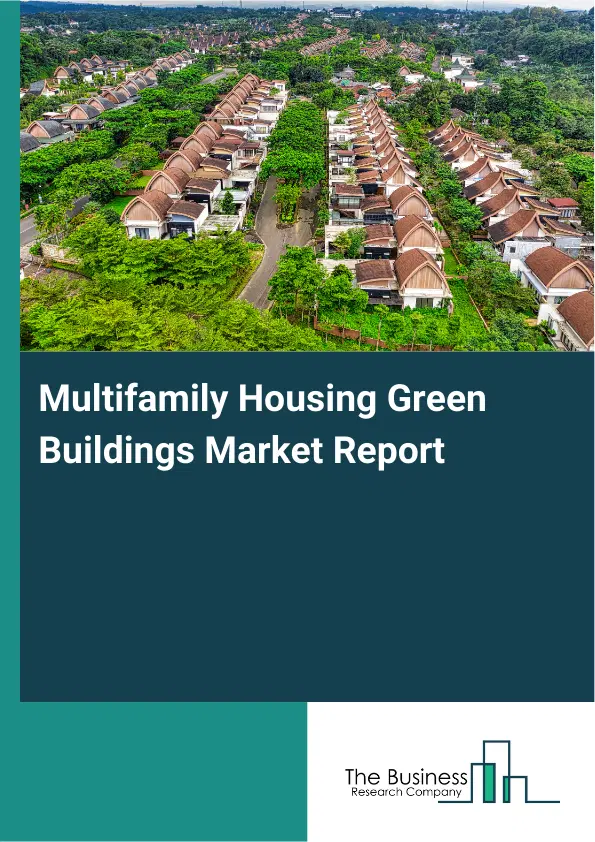 Global Multifamily Housing Green Buildings Market Report 2026 Global Multifamily Housing Green Buildings Market Report 2026