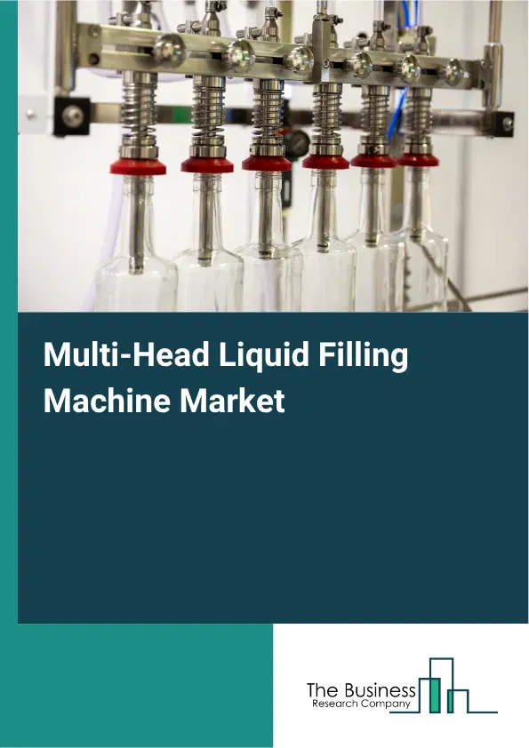Multi-Head Liquid Filling Machine Market Report 2026 Multi-Head Liquid Filling Machine Market Report 2026