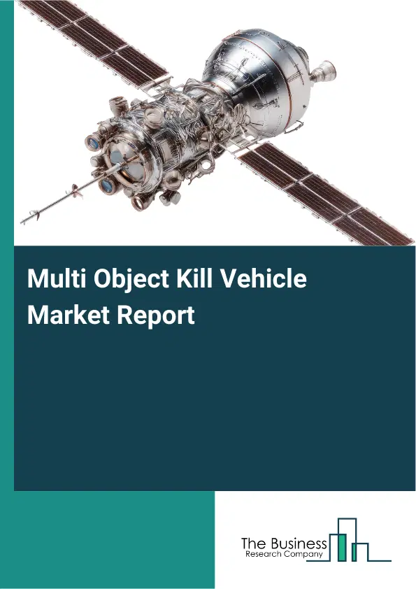 Global Multi Object Kill Vehicle Market Report 2026 Global Multi Object Kill Vehicle Market Report 2026
