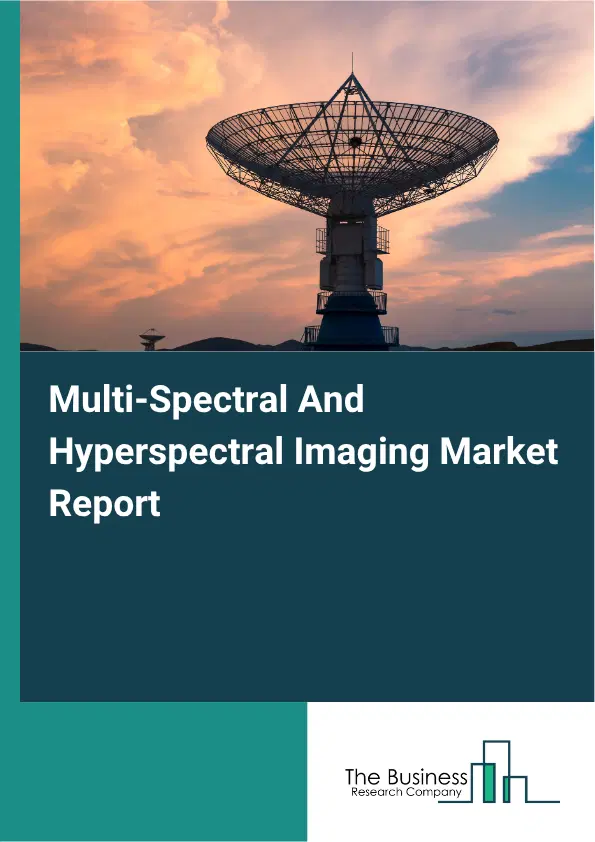 Multi-Spectral And Hyperspectral Imaging Market Report 2026 Multi-Spectral And Hyperspectral Imaging Market Report 2026