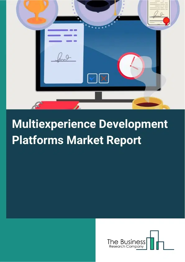 Global Multiexperience Development Platforms Market Report 2026 Global Multiexperience Development Platforms Market Report 2026