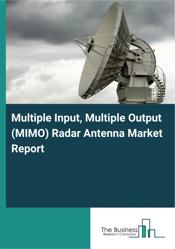 Multiple Input, Multiple Output (MIMO) Radar Antenna Market Report 2026 Multiple Input, Multiple Output (MIMO) Radar Antenna Market Report 2026