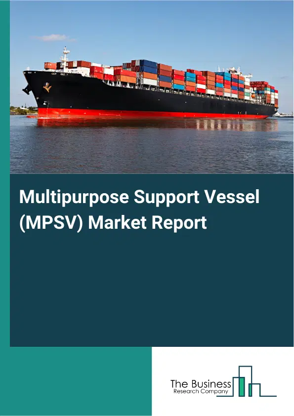 Global Multipurpose Support Vessel (MPSV) Market Report 2026 Global Multipurpose Support Vessel (MPSV) Market Report 2026