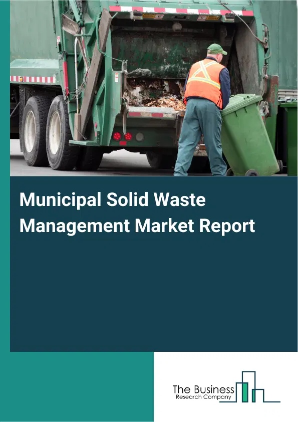 Global Municipal Solid Waste Management Market Report 2026 Global Municipal Solid Waste Management Market Report 2026