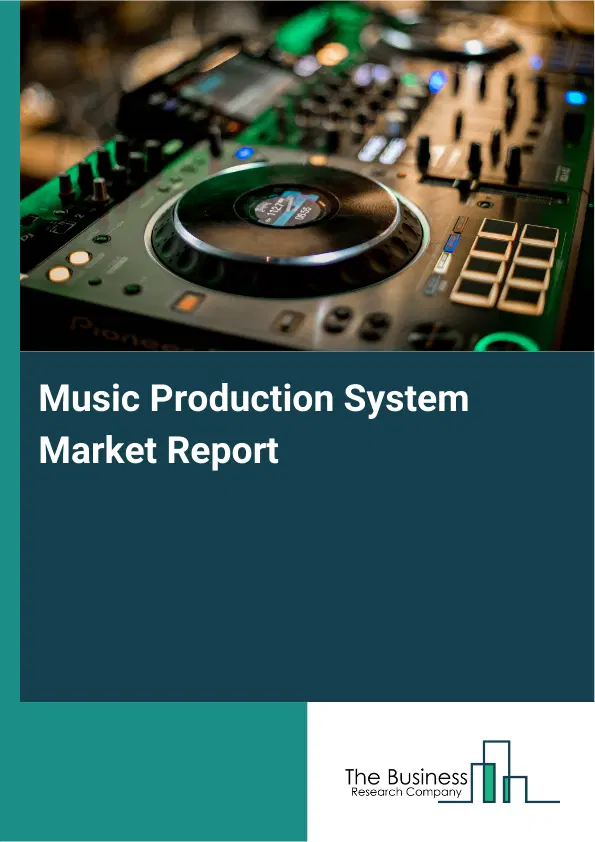 Global Music Production System Market Report 2026 Global Music Production System Market Report 2026