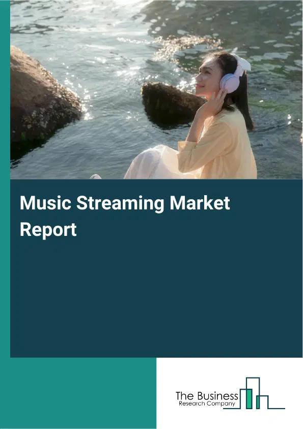 Global Music Streaming Market Report 2026 Global Music Streaming Market Report 2026
