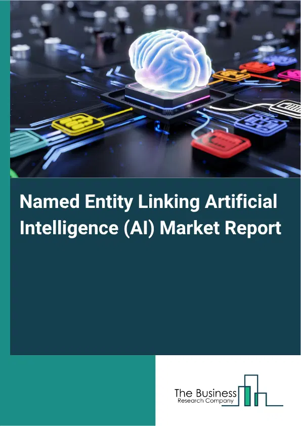 Named Entity Linking Artificial Intelligence (AI) Market Report 2026 Named Entity Linking Artificial Intelligence (AI) Market Report 2026